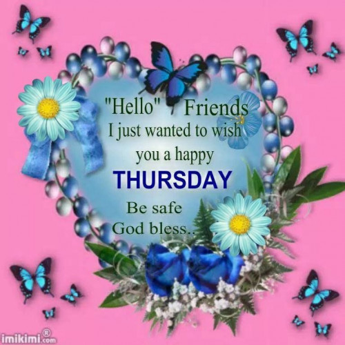 262655-Hello-Friend-I-Just-Want-To-Say-Happy-Thursday.jpg