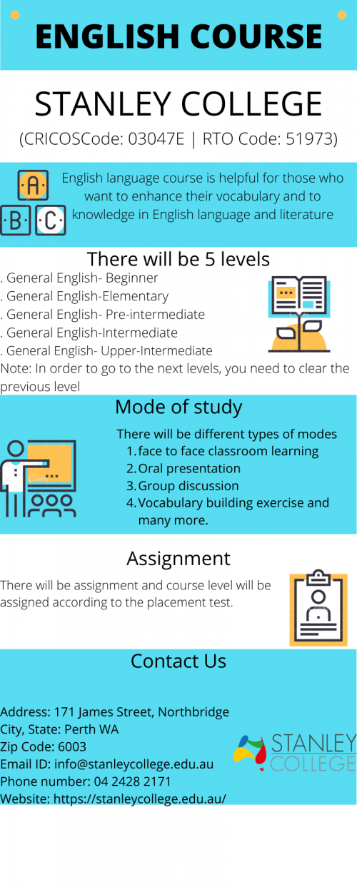 Stanley college (CRICOS Code: 03047E | RTO Code: 51973):- one of the Best colleges in Australia offers English Language Courses. In our English language courses for international students, you will develop skills in writing in a well-organized manner and you'll get plenty of opportunities. This gives you the confidence to see life from another viewpoint or get a deeper understanding of a different culture. It will help you to become a better listener. For more information, visit us online. 
https://stanleycollege.edu.au/vocational-courses/english-courses/