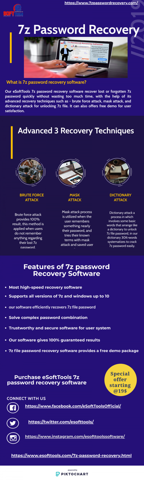 Directly, recover 7z password through the help of eSoftTools 7z password recovery application which is an excellent tool that gives 3 excellent recovery techniques such as- Brute Force attack Mask Attack, and Dictionary attack to recover 7z password. It can work with all version of Windows OS and 7z files. Also, you can utilise a free demo pack of this software that is able of obtaining the first 3 letters of the password.
Read more:-https://www.7zpasswordrecovery.com/