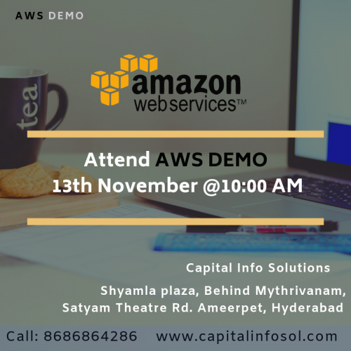 Attend AWS Demo on 13th November @ 10:00 AM
at Capital Info Solutions
To Register Call: 8686864286
visit:
https://bit.ly/2NnzP80
Shyamla plaza, Behind Mythrivanam, Satyam Theatre Rd. Ameerpet, Hyderabad