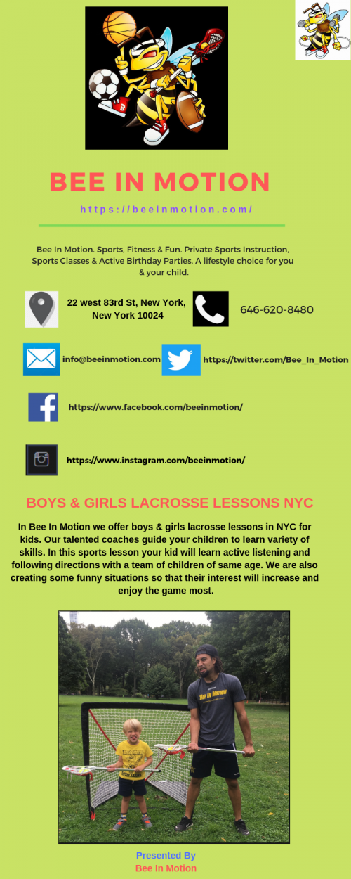 In Bee In Motion we offer boys & girls lacrosse lessons in NYC for kids. Our talented coaches guide your children to learn variety of skills. In this sports lesson your kid will learn active listening and following directions with a team of children of same age.Visit,https://bit.ly/2A4xp4D