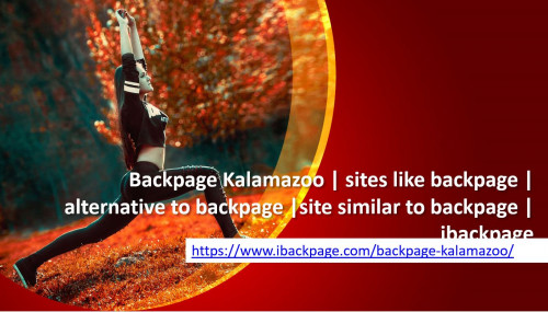 Trying to figure out what would be a perfect idea to grow your business without spending a ton of money, the simplest way to promote your business is through advertisement! So, what are you waiting for search Backpage Kalamazoo which is also popular as sites like backpage where you would be provided a easy and user-friendly way to post your ads of whatever services you provide. Backpage Kalamazoo is the best alternative to Backpage. Backpage Kalamazoo  is also similar to Backpage in many ways. So, what are you waiting for, just hop-in and visit: https://www.ibackpage.com/backpage-kalamazoo/