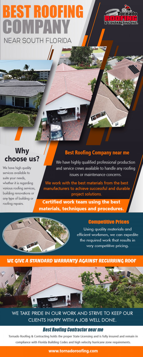 Best Roofing Company Near South Florida Give Valuable Advice at https://tornadoroofing.com/

Services: roof replacement, roof repair, flat roof systems, sloped roof systems, commercial roofing, residential roofing, modified bitumen, tile roofing, shingle roofing, metal roofing
Founded in : 1990
Florida Certified Roofing Contractor:
License #: CCC1330376
Florida Certified Building Contractor:
License #: CBC033123

Find us here: https://goo.gl/maps/qPoayXTwKdy

If you have been living in the same home for a long time, you must be planning to change the roof. Individuals prefer to upgrade their roof after some time to avoid any severe damage to the house or roofing system. However, if you are planning to have your roof repaired for the first time, things can get confusing. You have to select the Best Roofing Company Near South Florida.

For more information about our services click below links: 
https://sites.bubblelife.com/community/tornado_roofing_contracting
http://tornado-roofing-contracting.eventbrite.com/
http://ebusinesspages.com/roofersnearme.user
https://wiseintro.co/tornado-roofing-contracting
http://www.wherezit.com/listing_show.php?lid=1611535

Contact Us: Tornado Roofing & Contracting
Address: 1905 Mears Pkwy, Pompano Beach, FL 33063
Phone: (954) 968-8155 
Email: info@tornadoroofing.com

Hours of Operation:
Monday to Friday : 7AM–5PM
Saturday to Sunday : Closed