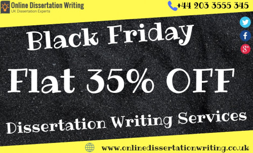 At Online Dissertation Writing, we are offering flat 35% discount on dissertation writing services on this Black Friday. We are one of the reputed dissertation assistance provider in UK giving our top class services. To grab discount, you can call us or visit our website.

https://www.onlinedissertationwriting.co.uk/