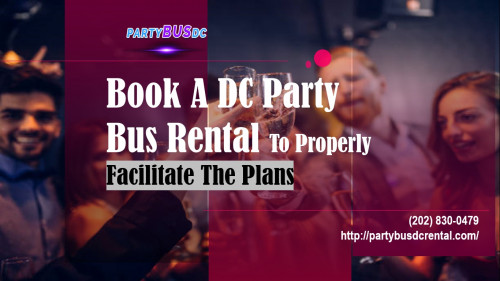 Book-A-DC-Party-Bus-Rental-To-Properly-Facilitate-The-Plans.jpg