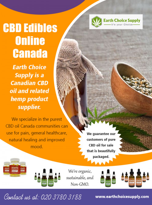 Buy Purest Cbd Oil Canada due to the effectiveness at https://earthchoicesupply.com/blogs/blogs/cbd-edibles-canada

Service:

best cbd edibles vancouver canada	
cbd edibles vancouver canada 
cbd edibles online vancouver canada

CBD binds to every one of these, and even a lot of its anti-inflammatory, as well as pain-relieving impacts, might happen via these paths. Purest Cbd Oil Canada offer for sale for immediate discomfort alleviation. CBD straight engages with a variety of healthy proteins in the body as well as a central nervous system, a few who are parts of the endogenous cannabinoid system. For example, CBD binds to both the CB1 and also CB2 cannabinoid receptors. However, it ties in such a way that triggers a response that is the reverse of just what THC does.

Address: 250 Yonge Street, Suite 2201, Toronto M5B2L7 , Canada
General Inqueries: 416-922-7238
Email : info@earthchoicesupply.com

Social:

https://ello.co/earthchoicesupply
https://www.youtube.com/channel/UCYgVNAV0DhYzNQ_U6PhOZtA
https://en.clubcooee.com/users/view/earthchoicesupp
https://www.ted.com/profiles/10658691
http://www.facecool.com/profile/EarthChoiceSupply
https://www.thinglink.com/user/1091356655632777219
https://www.minds.com/earthchoicesupply
http://www.mobypicture.com/user/earthchoicesupply

More Links : 

http://www.canadianbusinessdirectory.ca/file1341558.htm
http://www.mysheriff.ca/profile/oil-lubrication/tofield/6255609/
http://www.communitywalk.com/canada/map/2283434
https://www.fyple.ca/company/earth-choice-supply-cbd-oil-canada-5b9fyji/