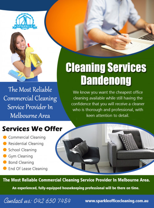 Choosing the Best Office Cleaning Services Melbourne At http://www.sparkleofficecleaning.com.au/office-cleaning-dandenong/

Find Us: https://goo.gl/maps/Vpczw1fjcjR2

Deals in .....

Cleaning Services Dandenong
Commercial Cleaners Melbourne
Commercial Cleaning Melbourne
Office Cleaners Melbourne
Office Cleaning Melbourne

Maintaining the cleanliness of an office is essential to attract patrons. While a lot of people think of this endeavor as more of a problem because there is no ample time to do the chores required, one may always get help through the so-called Office Cleaning Services Melbourne. These services are versatile thus ensuring that every aspect and room in the area is adequately addressed.

Social---

https://www.youtube.com/channel/UCD2MW6Bx1FeGvy7GX9U8BkQ
http://vacatecleaningservicesmelbourne.brandyourself.com/
https://www.pinterest.com/Bond_Cleaning/
https://www.instagram.com/hotelcleaning