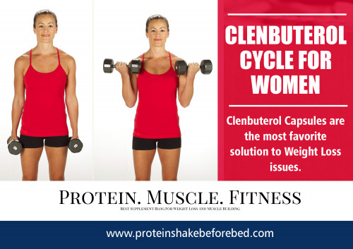 Build muscle quicker and easier with clenbuterol cycle for women At https://proteinshakebeforebed.com/supplement-reviews/clenbuterol-cycle-for-women/

Deals in .....

Clenbuterol Cycle
Clenbuterol Cycle Chart
Clenbuterol Cycle For Women
Clenbuterol Cycle For Females
Clenbuterol Before After

Unlike with steroids, the weight gain with clenbuterol cycle for women is gradual and safe weight gains process, unlike with steroid use, where the user will gain water weight, with supplements the only weight you gain is lean muscle. These supplements makes your body burn fat for energy which is why body builders can eat a large amount of food and still maintain the desired weight. 

Social---
https://www.youtube.com/channel/UCeCwbrqtGQ9SrmeKh_Kf3XQ
https://followus.com/ClenbuterolCycleForFemales
https://en.gravatar.com/clenbuterolcycleforfemales
https://profiles.wordpress.org/clenbuterolcycleforwomen