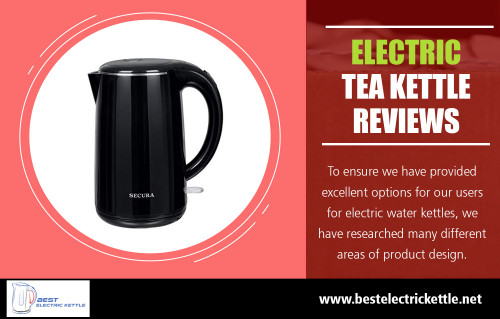 Best Electric Glass Tea Kettle On The Market at http://bestelectrickettle.net/10-best-electric-tea-kettle/

You need in the morning when preparing to go to work are slow cooking appliances. With a cordless electric tea kettle, you could have hot water to make a cup of tea quickly. According to reliable facts, the best European kettle can take only two minutes to heat up to two liters of water. You could use your cordless electric tea kettle as if it is a stovetop style, but do not touch its body. It will keep you from burning. A steel model is just amazing and applicable in most households.

My Social :
https://www.reddit.com/user/aicokkettle
https://list.ly/bestelectrickettle/lists
http://padlet.com/aicokkettle
https://followus.com/aicokkettle

Deals In....
Aicok Electric Kettle
Best Electric Glass Tea Kettle
Electric Kettle
Electric Tea Kettle Reviews
Electric Tea Kettle
Electric Water Kettle
Glass Tea Kettle
Kettle Comparison