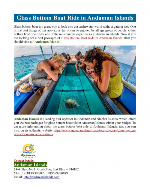 Andaman Islands offers you the best packages for glass bottom boat ride in Andaman Islands within your budget. To know more about glass bottom boat ride in Andaman Islands, just visit at https://www.andamanislands.com/tour-category/glass-bottom-boat-ride-in-andaman-islands