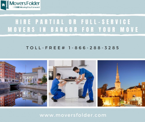 Hire Partial or Full Service Movers in Bangor for your Move