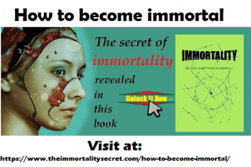How to become immortal:

Do you want to become immortal? Do you want to live forever? Click here to discover how to become immortal now! Author, Chris George.

Visit at: https://www.theimmortalitysecret.com/how-to-become-immortal/