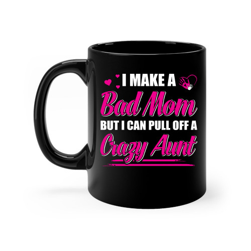 I-Make-A-Bad-Mom-But-I-Can-Pull-Off-A-Crazy-Aunt---High-Quality-Ceramic-Coffee-Mug-Unique-Gifting-ideas-for-Women-Men-Friends-Coworker-11oz.jpg