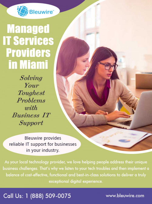 The managed service provider in Miami with innovative solutions at https://bleuwire.com/managed-it-services-providers-in-miami/

The managed service provider in Miami, thereby reducing costs and improving business agility across the enterprise. Our spectrum of services includes server management, data center services and information technology solutions and systems. Leveraging industry best practices and our pool of skilled resources, we have been successfully delivering business solutions to many clients across verticals.

Social : 
https://plus.google.com/117747196385985035385
https://sites.google.com/view/bleuwire/home
https://www.youtube.com/channel/UCDxk0ANoWjMGRtzTu-L9qpw

IT Solutions Miami

8567 Coralway #465
Miami, Florida 33155,USA
Phone : +1 (888) 509-0075
Email: info@bleuwire.com
Working Hours : Monday to Friday : 8:00 AM to 6:00 PM