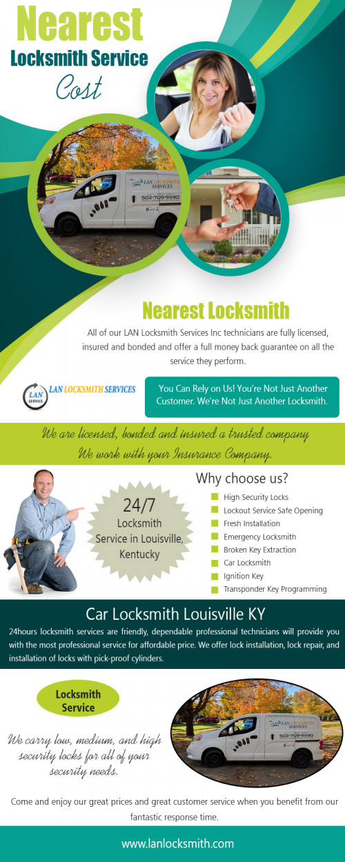 Get into your car faster with an auto locksmith in Louisville at https://lanlocksmith.com/nearest-locksmith-in-louisville-ky/
The job of a Nearest Locksmith is no longer restricted to just picking locks or duplicating keys. Today, best auto locksmith in Louisville ky offer a variety of services, which are often accessible through service providers. The facilities are not varied through their specific use, but their applications also go across different industries. From home and car protection up to industrial security, there is a locksmith service that will be of great help to any individual.
My Social :
https://lanlocksmithservices.contently.com/
https://padlet.com/lanlocksmithservices
http://uid.me/smithservices
https://www.scoop.it/u/key-broke-in-locklouisville-ky

L A N Locksmith Services

Address: 2208 Frankfort Ave Louisville, Kentucky 40206
Phone : 502-650-1747
Business Hours: All Days Open 24 Hours

Deals In....
Auto Locksmith Louisville KY
Car Locksmith Louisville KY
Emergency Locksmith Louisville KY
Louisville Locksmith KY
Nearest Locksmith Service Cost KY