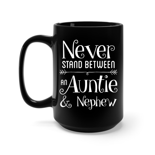 Never-Stand-Between-an-Auntie-and-Nephew---High-Quality-Ceramic-Coffee-Mug-Unique-Gifting-ideas-for-Women-Men-Friends-Coworker-15oz.jpg