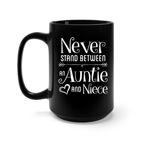 Never-Stand-Between-an-Auntie-and-Niece-Mug---High-Quality-Ceramic-Coffee-Mug-Gifts-15oz.jpg