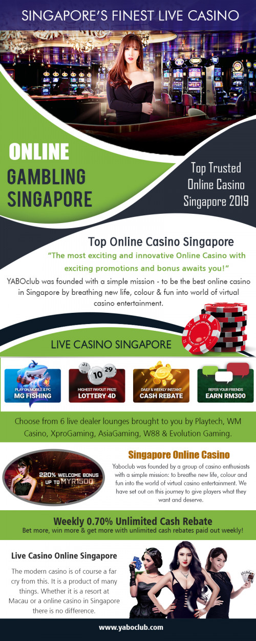 Get the best bonuses & promotions with Singapore casino promotions at https://yaboclub.com/sg

Service:
top singapore online casino
top online casino singapore	
top trusted online casino singapore 2019

When you put your feet down on one of these online casino games, you would realize the difference between online casino gambling and the traditional one. The online casino games provide you with the same atmosphere just as the tradition casinos. There are chat rooms, groups, and forums that you would like to join and talk about your successor strategies. There you can even make friends and get to know about online casino tips. The Singapore casino promotions are more fun, easily accessible and a great way to kill time relative to the offline one.


Social:
https://www.houzz.in/projects/5552680
http://www.plerb.com/OnlineCas1noSin
http://www.cross.tv/profile/704006
https://www.scoop.it/u/sportsbetmalaysia/curated-scoops
http://uid.me/sportsbetmalaysia
https://spark.adobe.com/page/dwmeo0mQKBCXO/
http://onlinecasinomalaysia.wikidot.com/