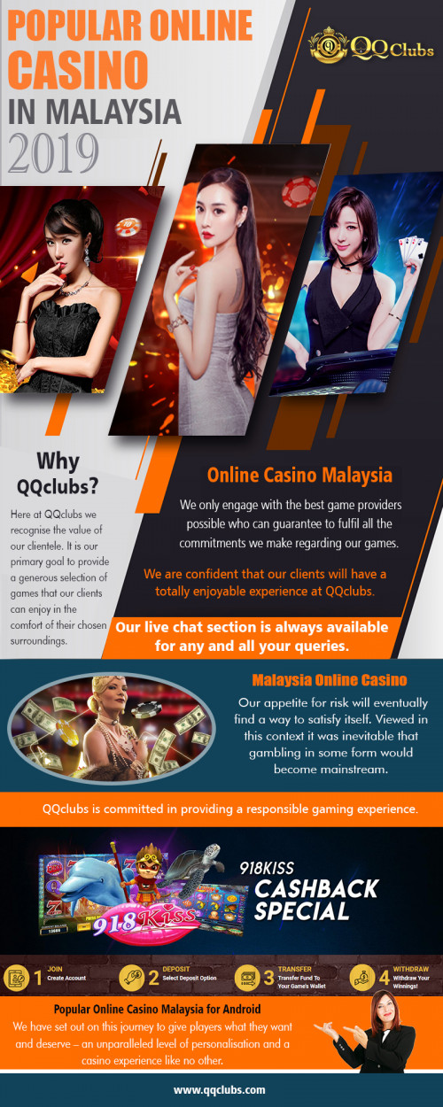 Adrenaline and excitement that Casino Online Malaysia 2019 offer you at https://qqclubs.com/online-casino-malaysia

Service:
popular online casino in malaysia 2019
popular online casino in malaysia
popular online casino malaysia for android
popular online casino malaysia free credit

It was also no longer a business where they could take the client for granted. In the past, because the client would go to great lengths to get to a casino venue, promoters mainly had to focus on the promotions and marketing required to get them there. The sites, with their increasingly outlandish attractions aside from Casino Online Malaysia 2019, were designed to – and often successfully managed to - keep people there.

follow us on:
https://www.scoop.it/u/evolution-gaming/curated-scoops
https://pathbrite.com/LuckyPalace/profile
https://www.edocr.com/user/qqclubs
https://www.behance.net/qqclubsmalaysia
https://ello.co/luckypalace