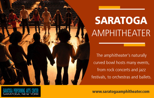 Saratoga Amphitheater presents a wide range of programs at http://www.saratogaamphitheater.com/ 

Visit Here : 

http://www.saratogaamphitheater.com/saratoga-performing-arts-center-seating-chart/ 
http://www.saratogaamphitheater.com/saratoga-performing-arts-center-tickets/ 
http://www.saratogaamphitheater.com/saratoga-performing-arts-center-hotels/ 

It's additionally a financial investment in the arts center as well as general area that support the theatre itself. Guests are asked to aid in developing a safe and also delightful setting by reporting any inappropriate behavior to Saratoga Amphitheater. From famous and even lesser-known actors and actresses to the men and ladies behind the production, consisting of dramatists, directors, wardrobe specialists, scene and illumination artists, and also a rating of other experts, an investment in real-time theatre aids perpetuate a centuries-old craft and also actually supports.


Address : 108 Avenue of the Pines, Saratoga Springs 
New York 12866, USA 

Social Links : 

https://en.gravatar.com/saratogaamphitheater 
https://profiles.wordpress.org/saratogaamphitheater/ 
https://www.reddit.com/user/saratogaamphitheater 
https://followus.com/saratogaamphitheater 
http://www.apsense.com/brand/SaratogaPerformingArtsCenter