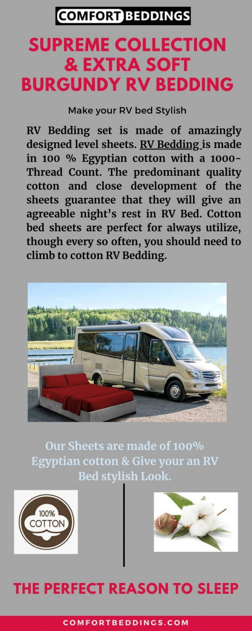 Look at this info-graphics & know about the perfect quality bedding product RV Bedding. These are made of 100% Egyptian cotton, inlcude 1000 TC, comfortable, long-lasting & easy to care. These sheets are available in perfect sizes for your camper collection. For more information visit now: https://comfortbeddings.com/products/burgundy-rv-sheet-set