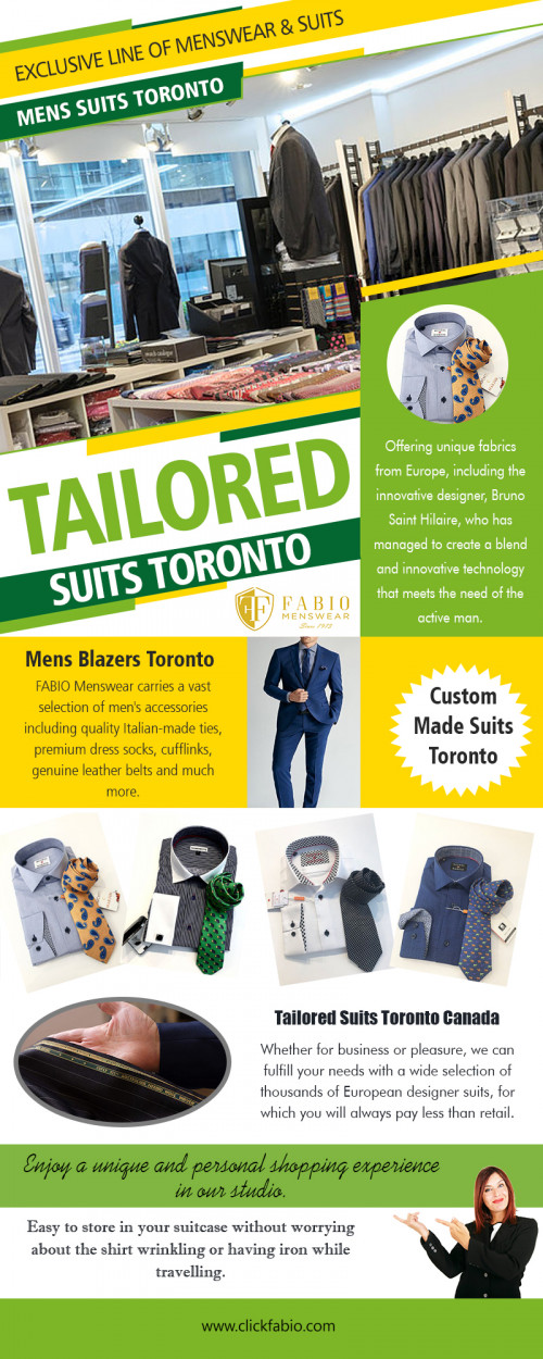 Buy Tailored Suits in Toronto Canada at heavy discounted prices at https://www.clickfabio.com/ 

Visit : 

https://www.clickfabio.com/menswear-toronto 
https://www.clickfabio.com/custome-tailoring 

Find Us : https://goo.gl/maps/Qc27UruUezG2 

The men love wearing suits. The main reason behind this is that this offers a classy look to the wearer. But with the fast development in the field of fashion, these have also been transformed into appealing outfits. Tailored Suits in Toronto Canada is now offering these in fascinating shades and motifs to offer awesome look to the wearer.

Deals In : 

Mens Suits Toronto 
Suit Shop Toronto 
Menswear Toronto 
Toronto Mens Blazers 
Tailored Suits Toronto 
Toronto Custom Dress Shirts 

Phone : (416) 364-2480 
E-mail : info@fabio.ca 

Social Links : 

https://www.facebook.com/FabioEuropeanMenswear 
https://plus.google.com/102313884771792783849 
https://www.youtube.com/channel/UCBk3idSD7cHeqrYAHZwWbyg 
https://www.pinterest.ca/torontomenssuits/ 
https://twitter.com/MenswearToronto 
https://www.instagram.com/torontomenssuits/