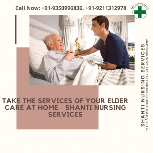 Take-The-Services-of-Your-Elder-Care-At-Home---Shanti-Nursing-Services.jpg