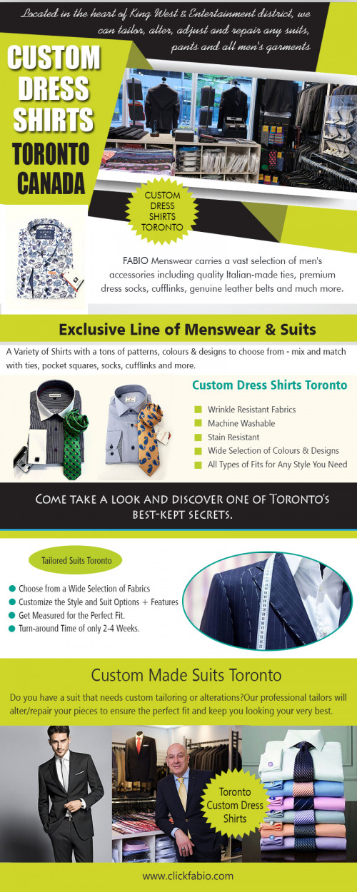 Discover most recent Custom Dress Shirts in Toronto Collection at https://www.clickfabio.com/ 

Visit : 

https://www.clickfabio.com/menswear-toronto 
https://www.clickfabio.com/custome-tailoring 

Find Us : https://goo.gl/maps/Qc27UruUezG2 

Do you want to find casual dresses for sale? There is an option, and you can be sure to find the best with the right methods of research. Whether you want a particular dress or you want to see something general and want to save, then you can be sure that with dynamic analysis, you can see the best. Custom Dress Shirts in Toronto Collection will suit you in better ways. 

Deals In : 

Mens Suits Toronto 
Suit Shop Toronto 
Menswear Toronto 
Toronto Mens Blazers 
Tailored Suits Toronto 
Toronto Custom Dress Shirts 

Phone : (416) 364-2480 
E-mail : info@fabio.ca 

Social Links : 

https://www.facebook.com/FabioEuropeanMenswear 
https://plus.google.com/102313884771792783849 
https://www.youtube.com/channel/UCBk3idSD7cHeqrYAHZwWbyg 
https://www.pinterest.ca/torontomenssuits/ 
https://twitter.com/MenswearToronto 
https://www.instagram.com/torontomenssuits/
