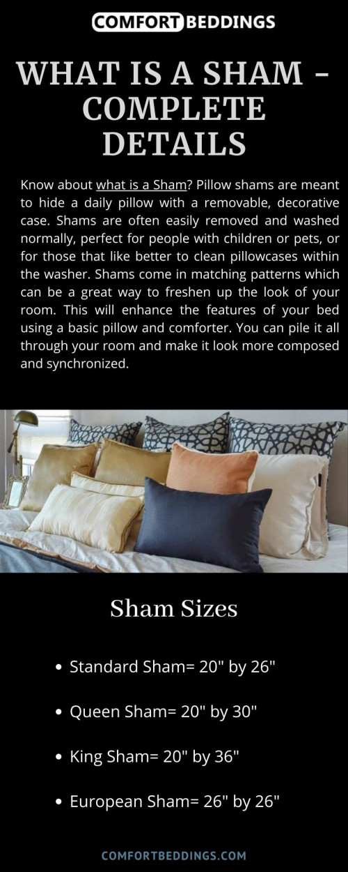 View this Infographics & know about What is a sham. The sham perfect for the decoration of your room that makes your bedroom more Stylish & luxurious. The sham is the most useful part of the bed. There are 4 types of such as European Sham, Standard Sham, King Sham, and Queen Sham. For more information visit our blog: https://comfortbeddings.com/blogs/news/what-is-a-euro-shams