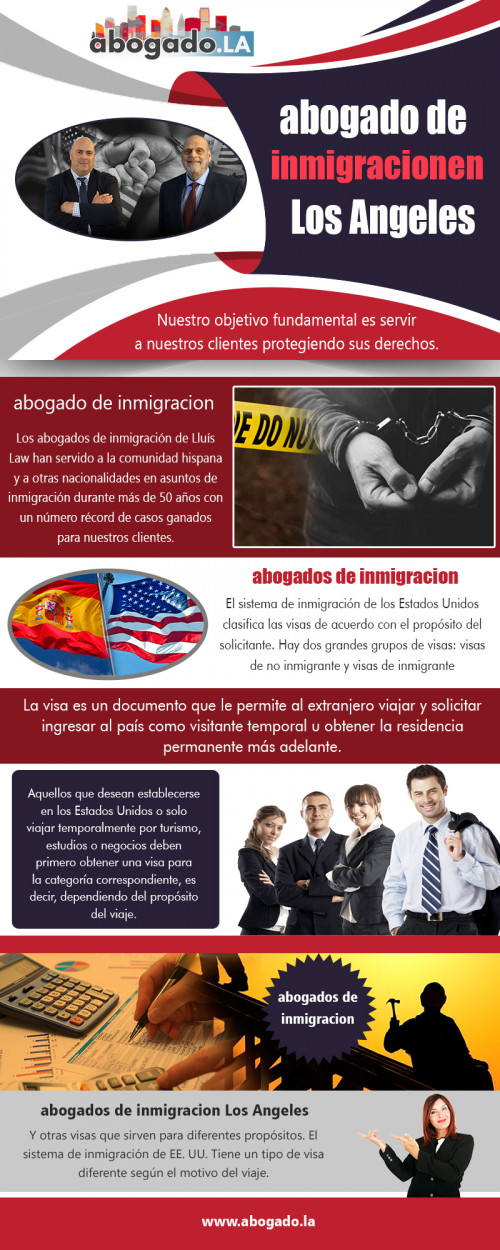 La mejor manera de trabajar con abogado de inmigracionen Los Angeles en https://abogado.la/

Encuéntrenos en Google Map: https://goo.gl/maps/Y94p77dyJJN2

Un abogado es una persona que conoce la ley. También son conocidos como abogados. Las leyes de inmigración cambian con frecuencia. abogado de inmigracionen Los Angeles tiene que mantenerse al día con los últimos cambios en su campo de práctica. La inmigración está relacionada con una gran cantidad de problemas como pasaportes, pasaportes duales, ciudadanías, ciudadanos duales, y otros. Luego hay diferentes áreas a través de las cuales la migración es posible. La migración para los individuos, el movimiento debido a la relación de la sangre, y la migración debido al negocio son todos posibles con la ayuda de un abogado legal de la inmigración.

Mi social

https://www.youtube.com/channel/UCyZVKPCuMBB-orA8zwDtyBA
http://abogadola.tumblr.com/
https://abogadola.wordpress.com
https://foursquare.com/v/abogado-la/5c76663c031320002c055be2

Abogado.LA

205 South Broadway, Suite 1000,
Los Angeles, California 90012
Website : https://abogado.la/
Tel : +1-213-320-0777
Fax : +1-888-426-7210
Horario de atención: de lunes a viernes: de 8:30 a.m. a 6:00 p.m. Sábado: 10:00 a.m. a 1:30 p.m.
Áreas de servicio: 50 millas de la oficina.