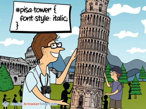 #pisa-tower { font-style: italic; }

For more coder comics visit comic.browserling.com. New programmer comics every week!