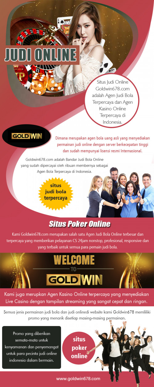 Menghibur diri dengan agen bola untuk bersenang-senang at http://goldwin678.com/

layanan:
judi online
judi bola
agen bola
situs poker online
situs judi bola terpercaya

Kami juga menyediakan agen bola permainan dengan server terbaik IE IDNPOKER, gudang Poker dan T7 yang memiliki permainan yang berkualitas tinggi, 100% Fair Play (Plyera VS. Player), jaminan tidak ADMIN atau robot dalam permainan. Kami juga menyediakan permainan lainnya seperti slot, pemburu ikan, Kolam, Keno dan permainan angka. Semua permainan yang Anda dapat bermain semua dalam 1 Website cukup dengan id pengguna 1.

CONTACT US-
Email: goldwin678@gmail.com (Use Email to get support from our team.)
WHATS APP: +85589825761 (Use Whats app to chat with us.)
WECHAT: goldwin678 (Use Wechat to chat wiht us.)
LINE: goldwin678 (Use Line to chat wiht us.)
BBM: E3CFDE36 (Use bbm to chat wiht us.)

Social:
https://plus.google.com/u/0/117199571233043567146
https://www.youtube.com/channel/UCHKjkorCiZzYJ1XKmUTwK9A
https://www.dailymotion.com/onlinejudi
https://onlinejudi.tumblr.com/
https://onlinesituspoker.wordpress.com/