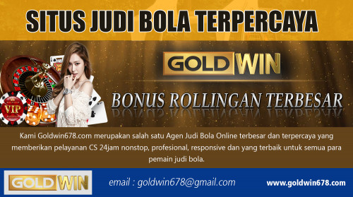 judi online - cara untuk meningkatkan kesempatan Anda untuk menang at http://goldwin678.com/

layanan:
judi online
judi bola
agen bola
situs poker online
situs judi bola terpercaya

situs judi online adalah agen agen dan handal bola perjudian kasino dipercaya Online di Indonesia. Mana uang asli bola dealer yang menyediakan permainan judi online dengan server berkecepatan tinggi dan sudah memiliki lisensi resmi. Bandar judi Online bola sudah dipercaya oleh ribuan bola dapat diandalkan sebagai agen membernya di Indonesia. Orang-orang yang menikmati bermain game dan mempertaruhkan uang sedikit cinta perjudian online. Sangat nyaman dan aman daripada judi di kasino.

CONTACT US-
Email: goldwin678@gmail.com (Use Email to get support from our team.)
WHATS APP: +85589825761 (Use Whats app to chat with us.)
WECHAT: goldwin678 (Use Wechat to chat wiht us.)
LINE: goldwin678 (Use Line to chat wiht us.)
BBM: E3CFDE36 (Use bbm to chat wiht us.)

Social:
https://twitter.com/judi_online_
https://www.pinterest.com/onlinejudi/
https://www.instagram.com/online_judi/
https://www.flickr.com/photos/164757193@N04/
http://www.alternion.com/users/judionline/