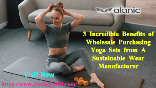 Check this to find out the advantages of bulk sourcing yoga apparel from a recycled clothing supplier. Know more https://www.alanicglobal.com/blog/3-incredible-benefits-of-wholesale-purchasing-yoga-sets-from-a-sustainable-wear-manufacturer/